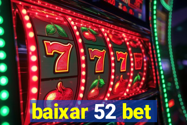 baixar 52 bet